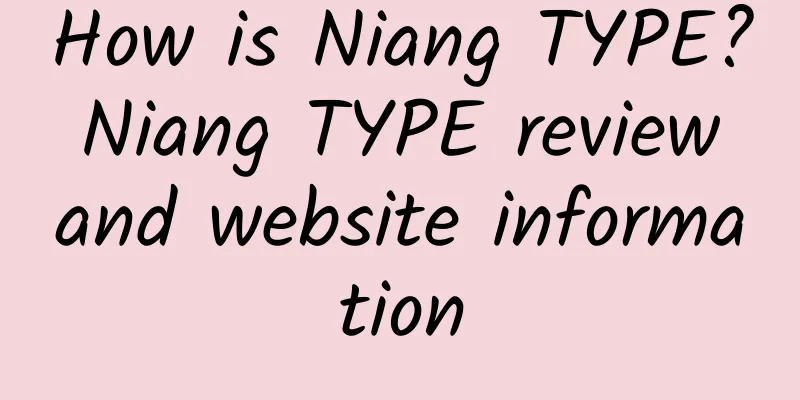 How is Niang TYPE? Niang TYPE review and website information