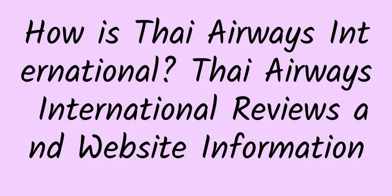 How is Thai Airways International? Thai Airways International Reviews and Website Information