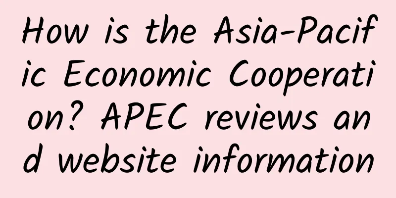 How is the Asia-Pacific Economic Cooperation? APEC reviews and website information