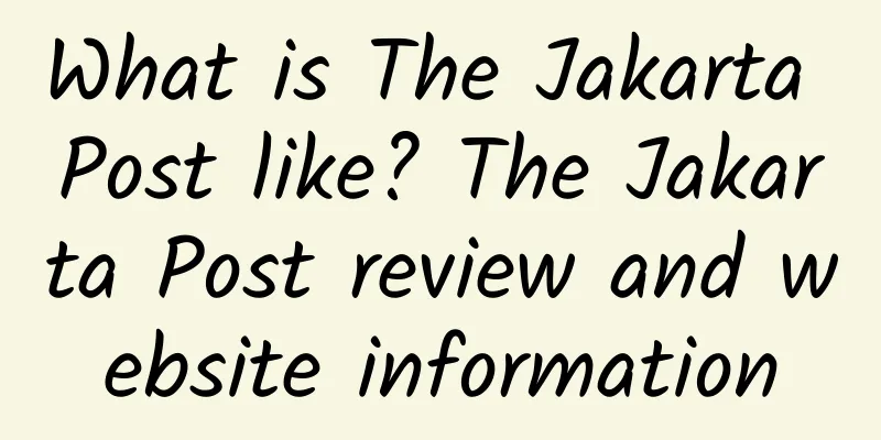 What is The Jakarta Post like? The Jakarta Post review and website information