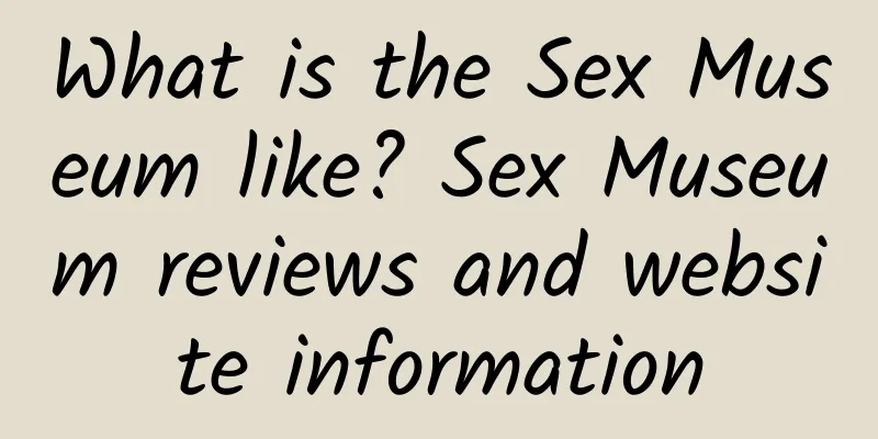 What is the Sex Museum like? Sex Museum reviews and website information