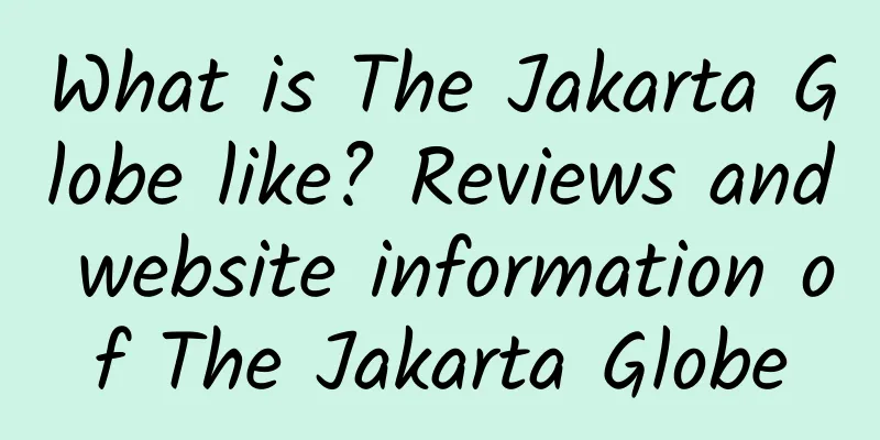 What is The Jakarta Globe like? Reviews and website information of The Jakarta Globe