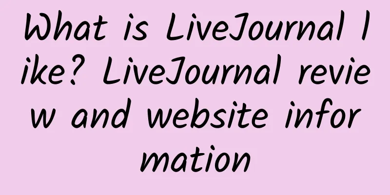 What is LiveJournal like? LiveJournal review and website information