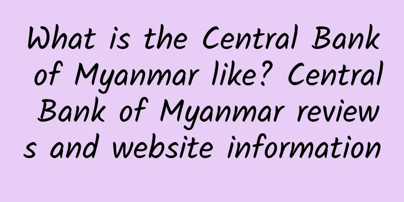 What is the Central Bank of Myanmar like? Central Bank of Myanmar reviews and website information