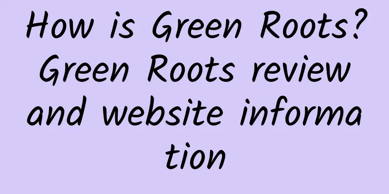 How is Green Roots? Green Roots review and website information