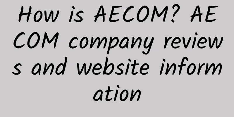 How is AECOM? AECOM company reviews and website information