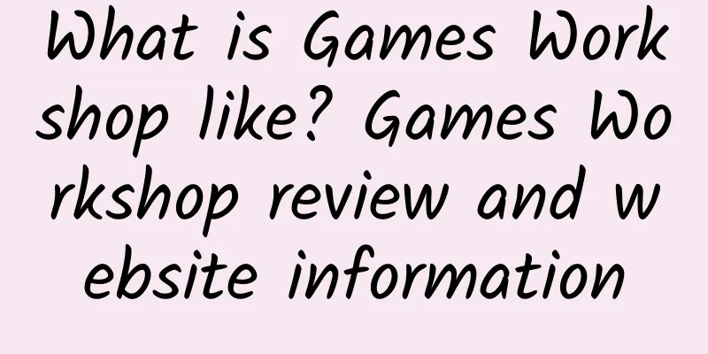 What is Games Workshop like? Games Workshop review and website information
