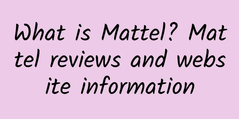 What is Mattel? Mattel reviews and website information