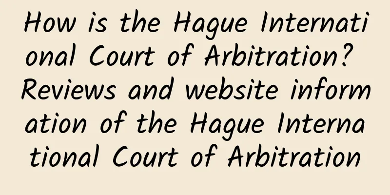 How is the Hague International Court of Arbitration? Reviews and website information of the Hague International Court of Arbitration