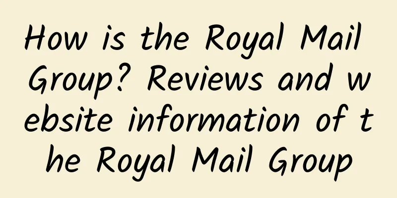 How is the Royal Mail Group? Reviews and website information of the Royal Mail Group