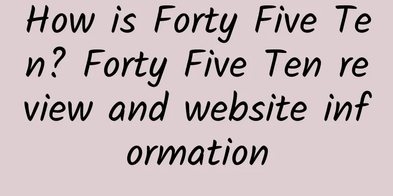 How is Forty Five Ten? Forty Five Ten review and website information