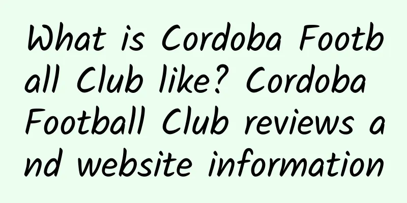 What is Cordoba Football Club like? Cordoba Football Club reviews and website information