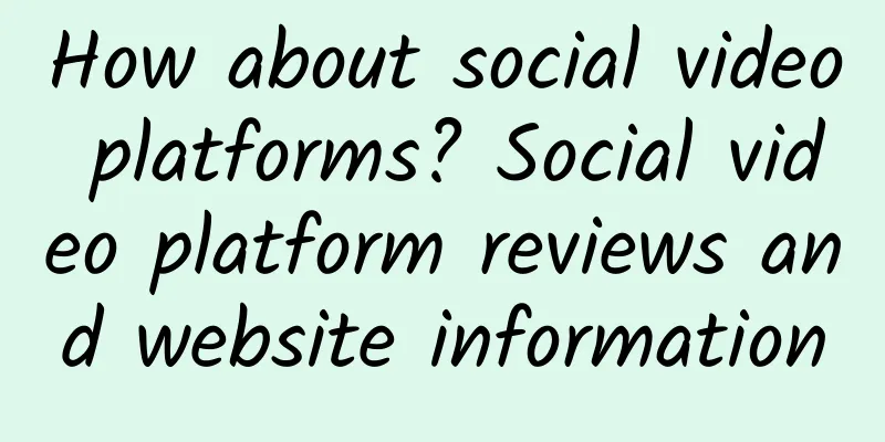 How about social video platforms? Social video platform reviews and website information