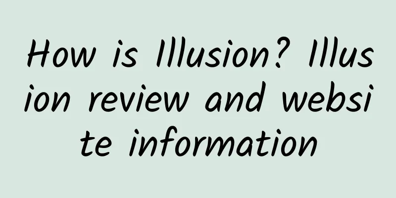 How is Illusion? Illusion review and website information