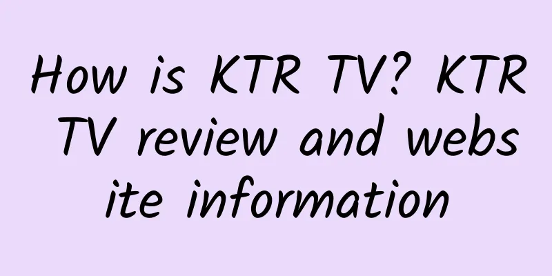 How is KTR TV? KTR TV review and website information