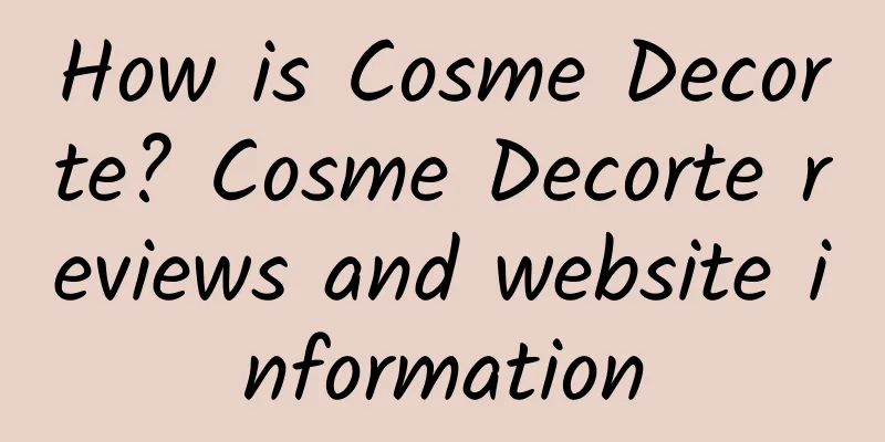 How is Cosme Decorte? Cosme Decorte reviews and website information