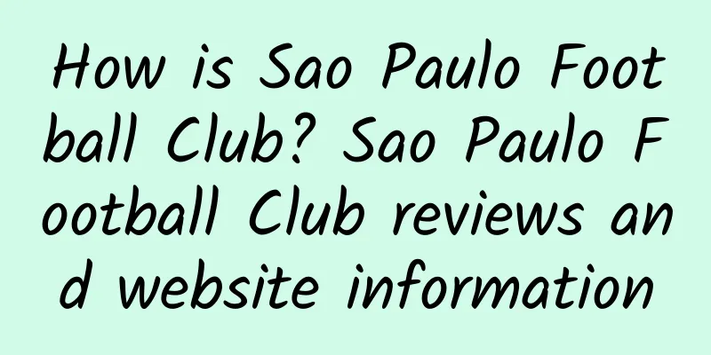 How is Sao Paulo Football Club? Sao Paulo Football Club reviews and website information
