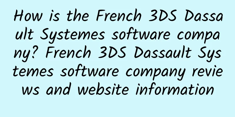 How is the French 3DS Dassault Systemes software company? French 3DS Dassault Systemes software company reviews and website information