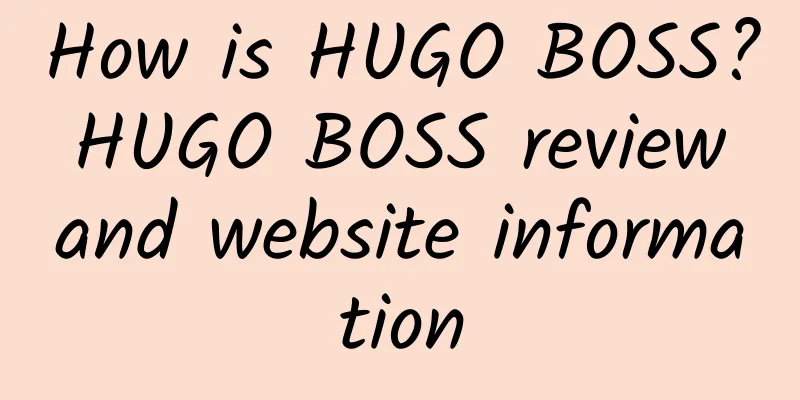 How is HUGO BOSS? HUGO BOSS review and website information