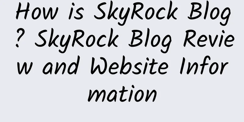 How is SkyRock Blog? SkyRock Blog Review and Website Information