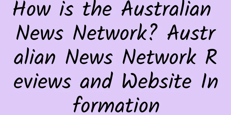 How is the Australian News Network? Australian News Network Reviews and Website Information