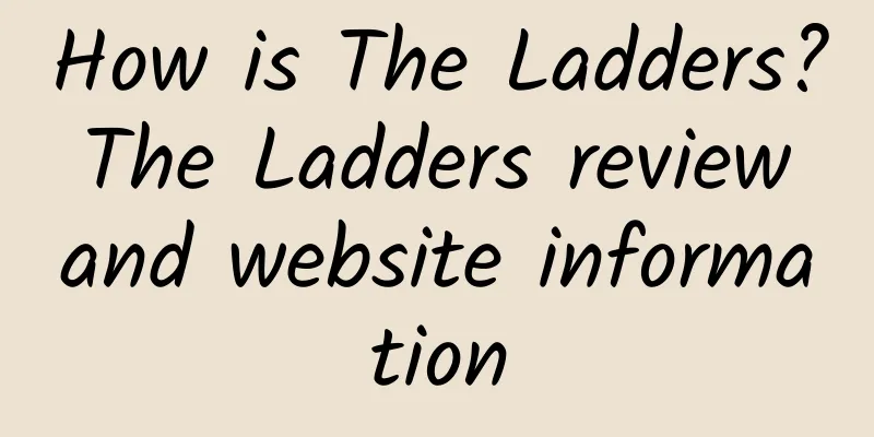 How is The Ladders? The Ladders review and website information