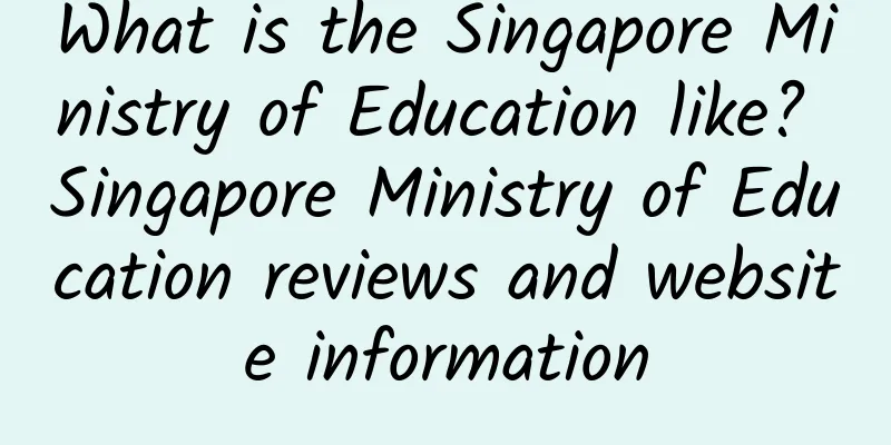 What is the Singapore Ministry of Education like? Singapore Ministry of Education reviews and website information