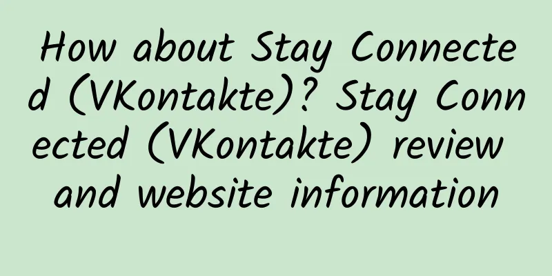 How about Stay Connected (VKontakte)? Stay Connected (VKontakte) review and website information