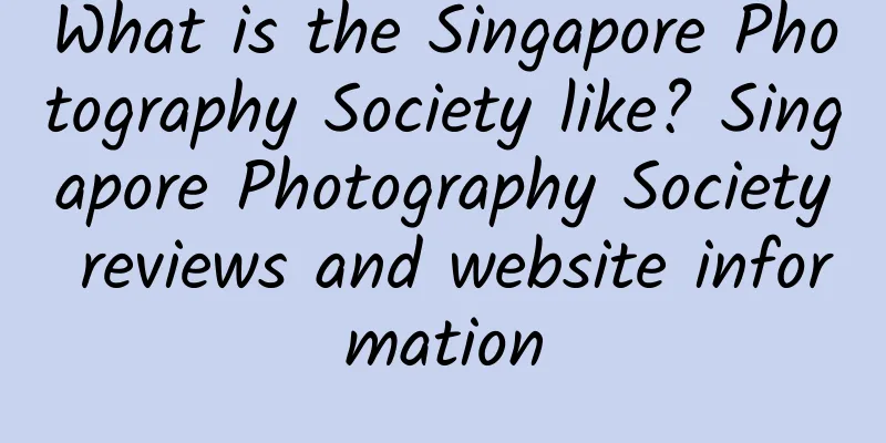 What is the Singapore Photography Society like? Singapore Photography Society reviews and website information