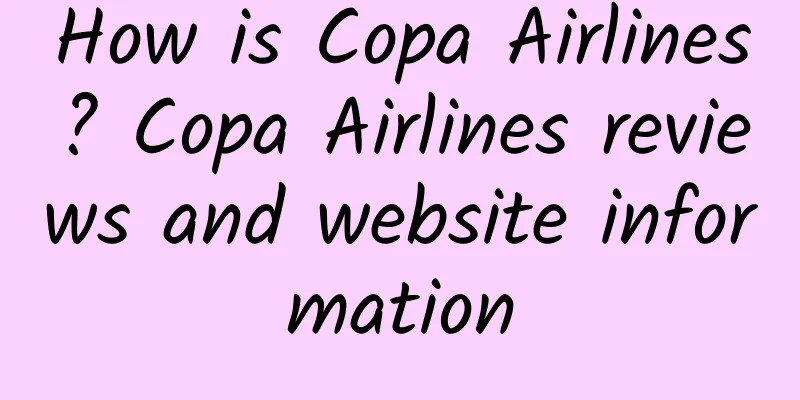 How is Copa Airlines? Copa Airlines reviews and website information