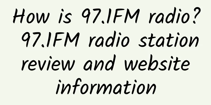 How is 97.1FM radio? 97.1FM radio station review and website information