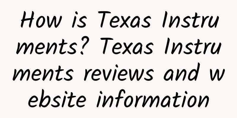 How is Texas Instruments? Texas Instruments reviews and website information