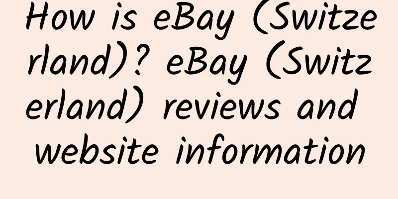 How is eBay (Switzerland)? eBay (Switzerland) reviews and website information
