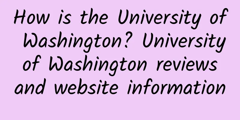 How is the University of Washington? University of Washington reviews and website information