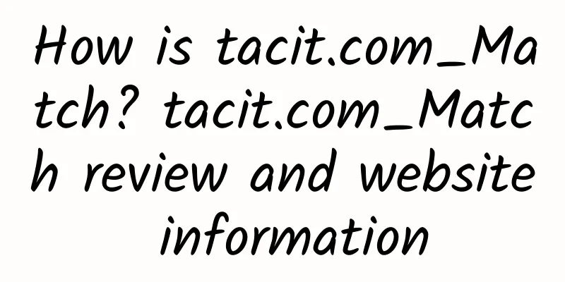 How is tacit.com_Match? tacit.com_Match review and website information
