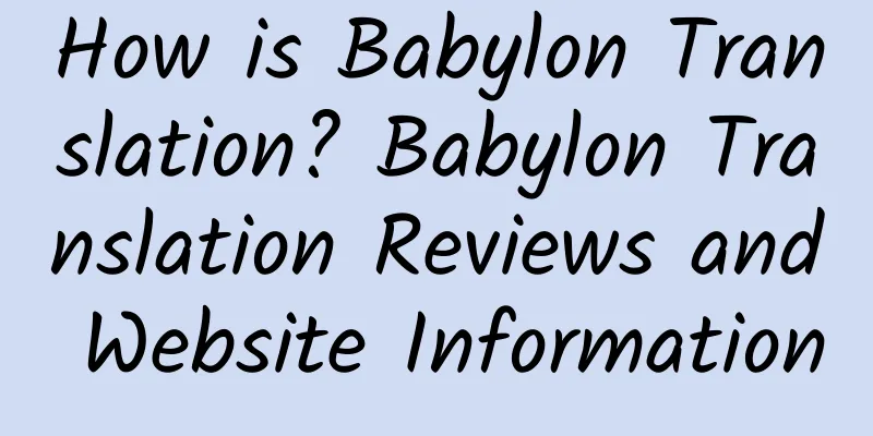 How is Babylon Translation? Babylon Translation Reviews and Website Information