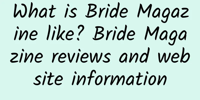 What is Bride Magazine like? Bride Magazine reviews and website information