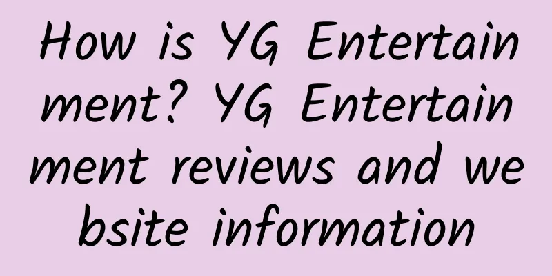How is YG Entertainment? YG Entertainment reviews and website information