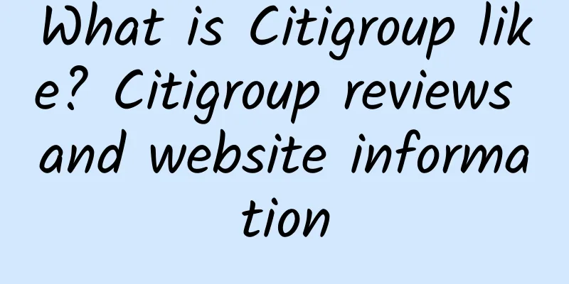 What is Citigroup like? Citigroup reviews and website information