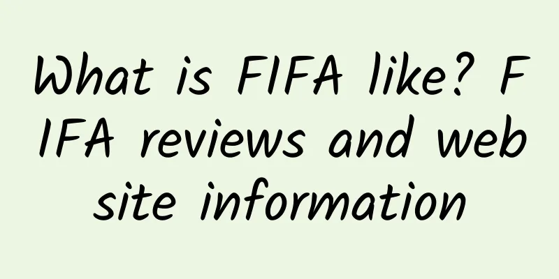 What is FIFA like? FIFA reviews and website information