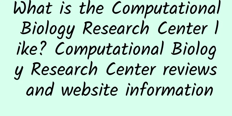 What is the Computational Biology Research Center like? Computational Biology Research Center reviews and website information