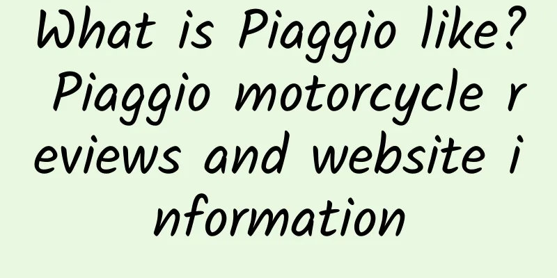What is Piaggio like? Piaggio motorcycle reviews and website information
