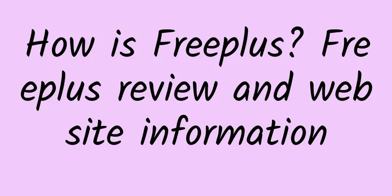 How is Freeplus? Freeplus review and website information
