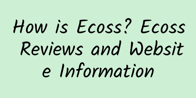 How is Ecoss? Ecoss Reviews and Website Information