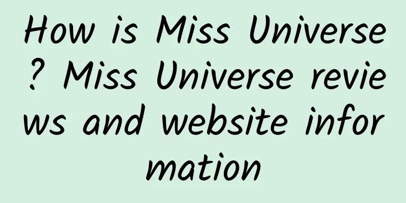 How is Miss Universe? Miss Universe reviews and website information