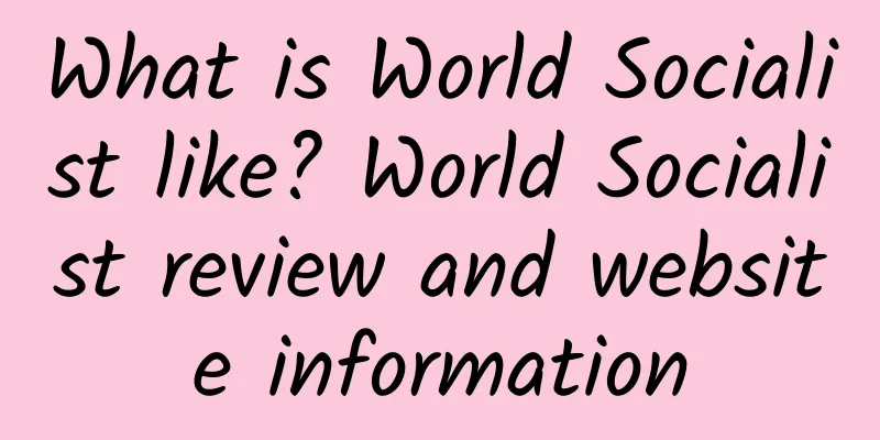 What is World Socialist like? World Socialist review and website information