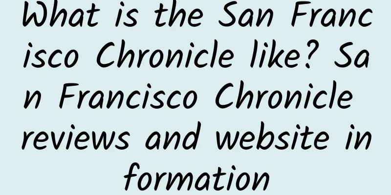 What is the San Francisco Chronicle like? San Francisco Chronicle reviews and website information