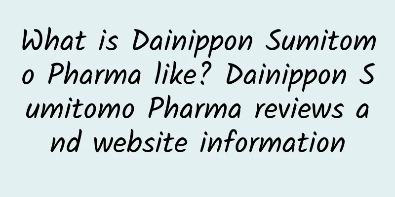 What is Dainippon Sumitomo Pharma like? Dainippon Sumitomo Pharma reviews and website information