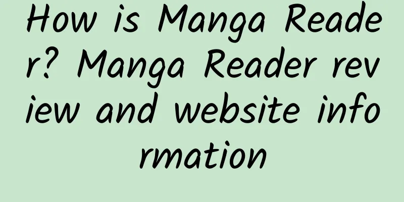 How is Manga Reader? Manga Reader review and website information