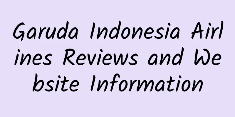Garuda Indonesia Airlines Reviews and Website Information